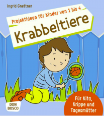 Projektideen fr Kinder von 1 bis 4: Krabbeltiere